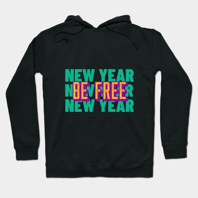 New year Be Free Hoodie by Tinspira